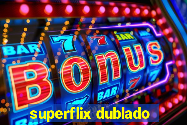 superflix dublado